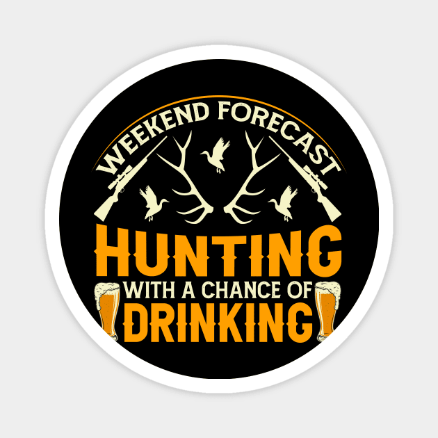 weekend forecast hunting with a chance of drinking. Magnet by shopsup